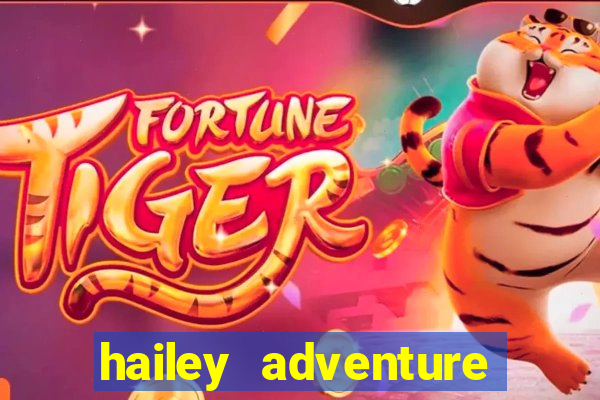 hailey adventure mod apk unlimited money